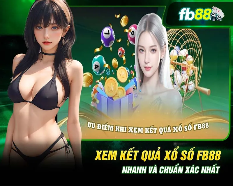 Ưu điểm khi xem kết quả xổ số FB88