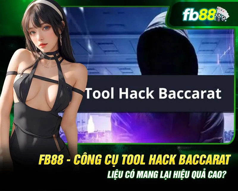 Những ưu điểm khi sử dụng công cụ tool hack Baccarat